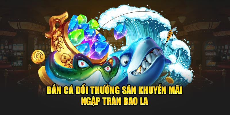 Bắn cá đổi thưởng