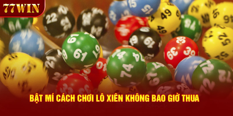 Bật mí cách chơi lô xiên không bao giờ thua 