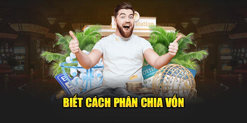 Biết cách phân chia vốn