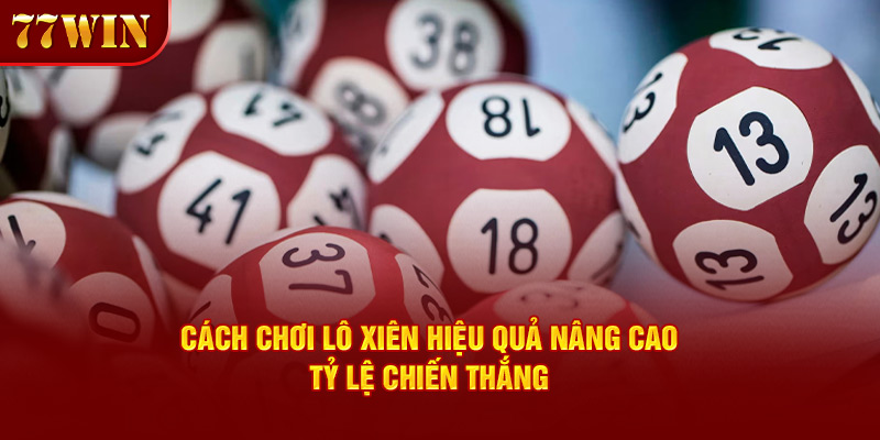 Cách Chơi Lô Xiên