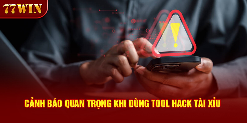 Cảnh báo quan trọng khi dùng tool hack tài xỉu