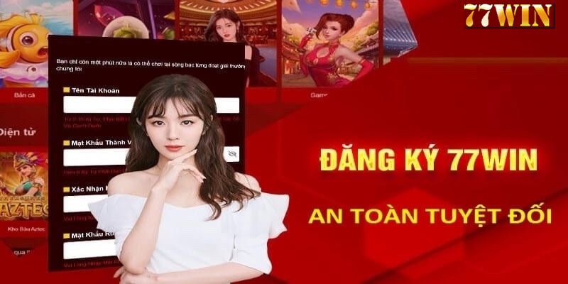 Khi có tài khoản đăng ký 77WIN tiện lợi