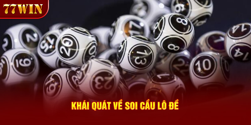 Khái quát về soi cầu lô đề