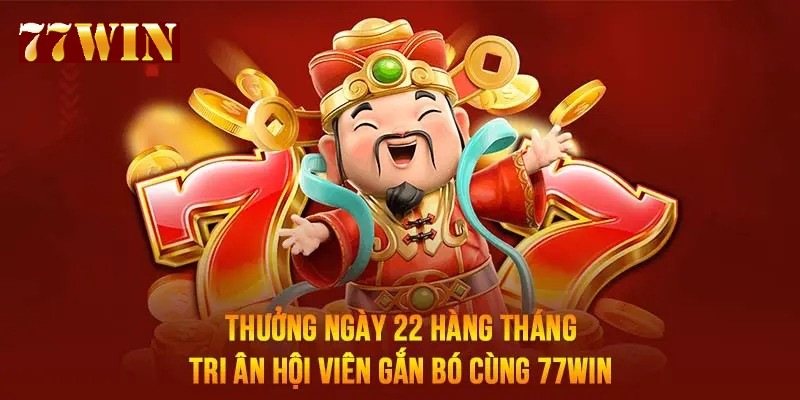 Khuyến mãi 77win tặng lì xì 22 hàng tháng