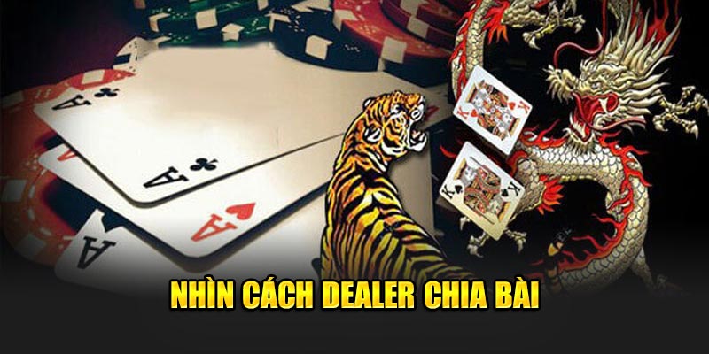 Nhìn cách dealer chia bài