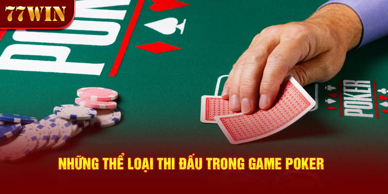 Những thể loại thi đấu trong game poker 